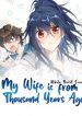 My Wife is from Thousand Years ago