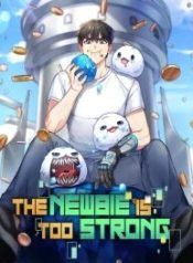 The Newbie is Too Strong
