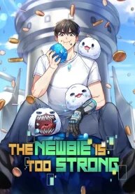 The Newbie is Too Strong
